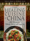 The Healing Cuisine of China 300 Recipes for Vibrant Health and Longevity by Zhuo Zhao eBook
